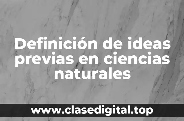 Definición de ideas previas en ciencias naturales