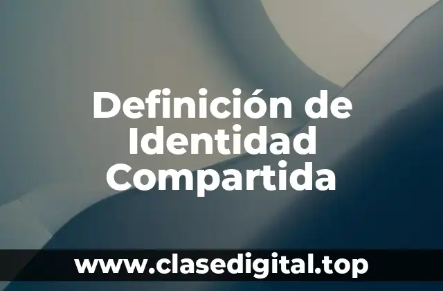 Definición de Identidad Compartida
