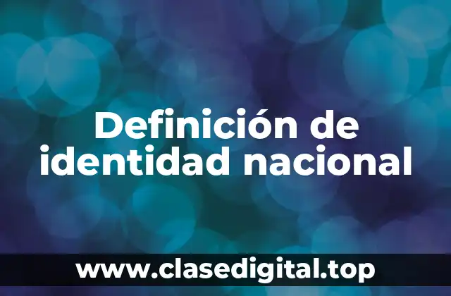 📗 Definición Técnica de Identidad Nacional