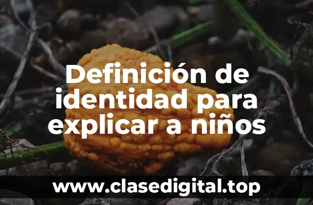 Definición de identidad para explicar a niños