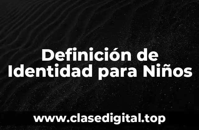 Definición de Identidad para Niños