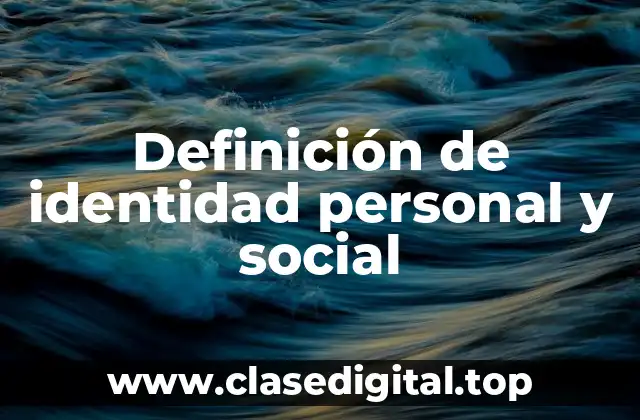 Definición de identidad personal y social