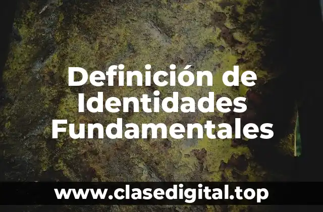 Definición de Identidades Fundamentales