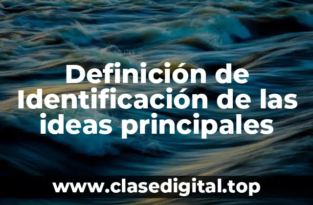 Definición de Identificación de las ideas principales