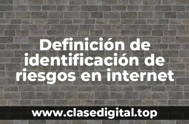 Definición de identificación de riesgos en internet