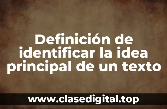 Definición de identificar la idea principal de un texto