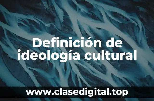 Definición de ideología cultural