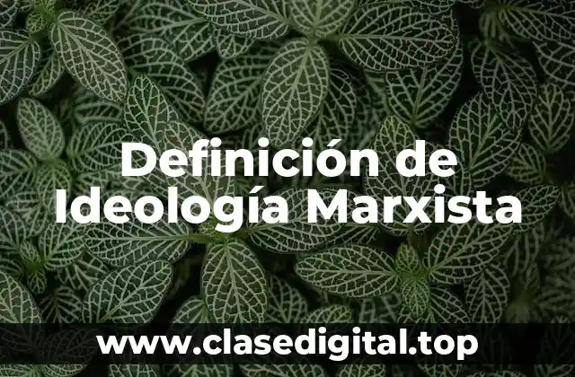 Definición de Ideología Marxista