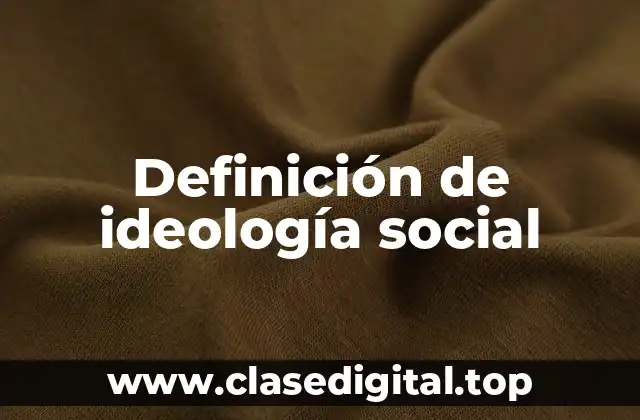 Ejemplos de ideología social
