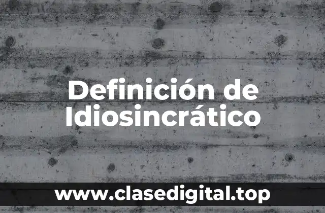 Definición de Idiosincrático