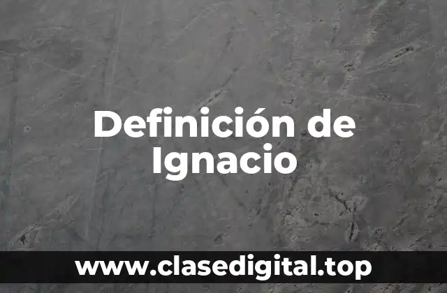 Definición de Ignacio