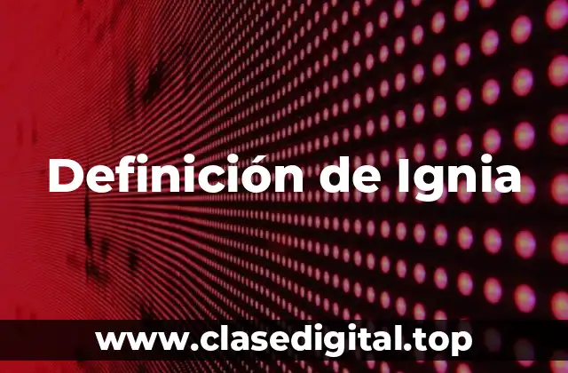 Definición de Ignia