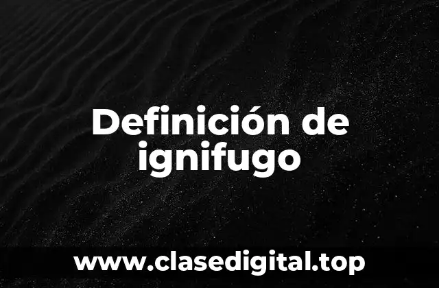 Definición de ignifugo