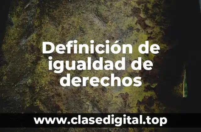 Ejemplos de igualdad de derechos