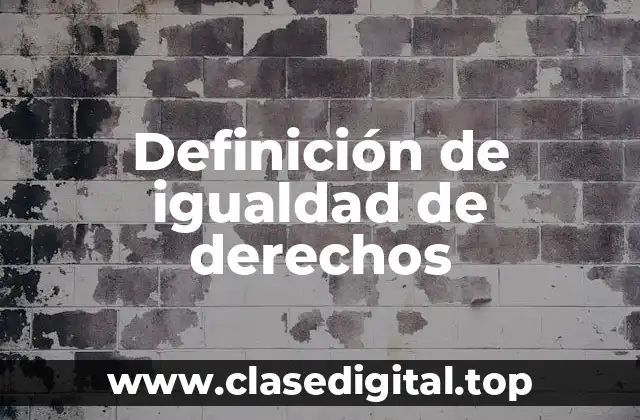 Definición técnica de igualdad de derechos