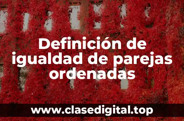 Definición de igualdad de parejas ordenadas