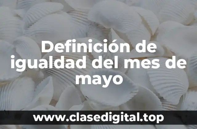 Definición de igualdad del mes de mayo