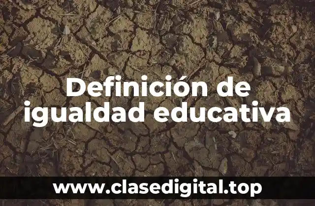 Definición de igualdad educativa