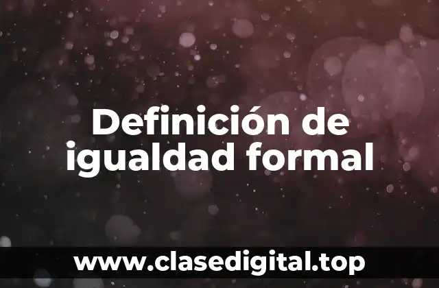 Definición de igualdad formal
