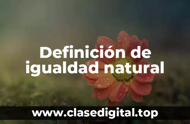 Definición de igualdad natural