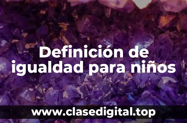 Definición de igualdad para niños