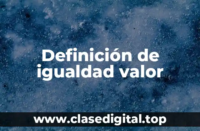 Definición de igualdad valor