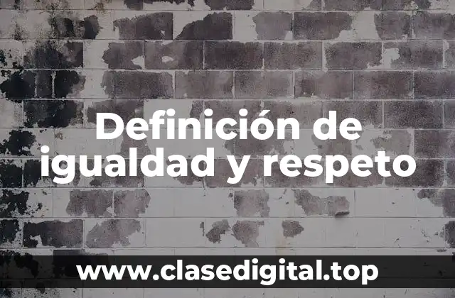 Definición de igualdad y respeto