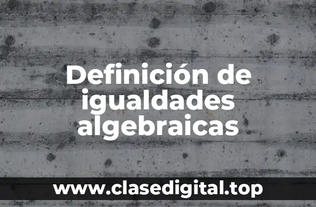 Definición de igualdades algebraicas