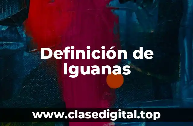 Definición de Iguanas
