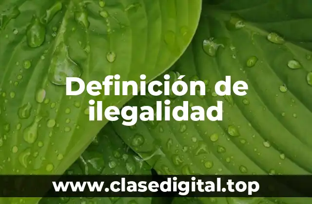 Definición de ilegalidad
