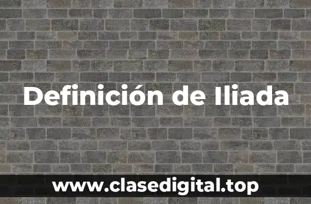 Definición de Iliada