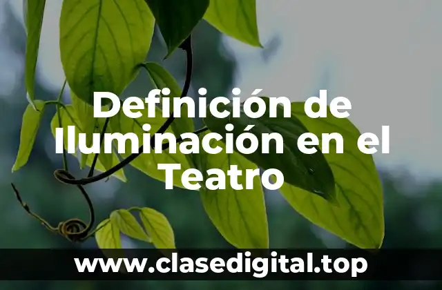 Definición técnica de Iluminación en el Teatro