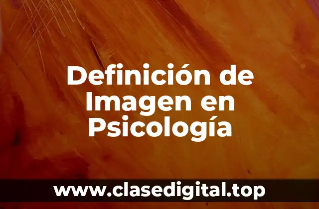 Definición de Imagen en Psicología
