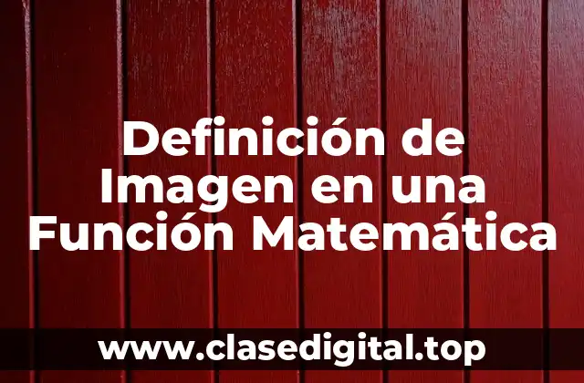 Definición de Imagen en una Función Matemática