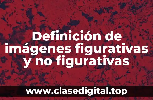 Definición de imágenes figurativas y no figurativas