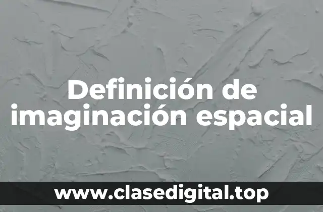 Definición de imaginación espacial