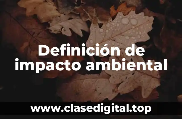 Definición de impacto ambiental