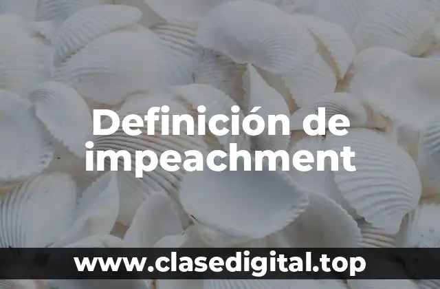 Definición de impeachment