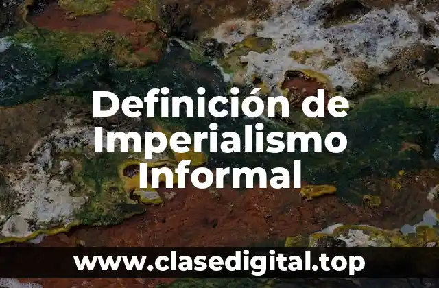 Definición de Imperialismo Informal