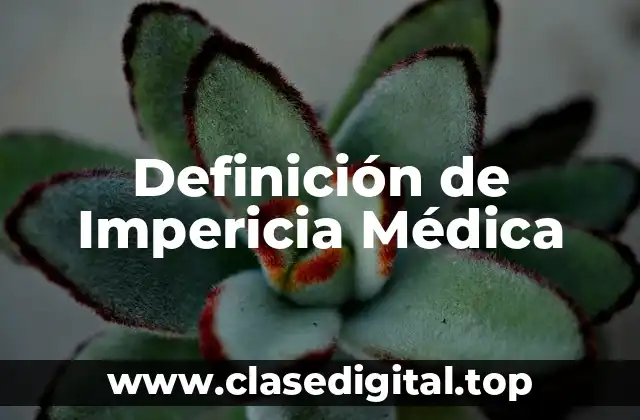 Definición de Impericia Médica