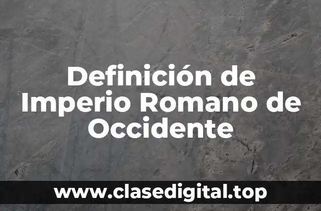 Definición de Imperio Romano de Occidente