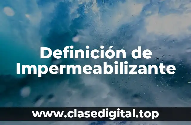 Definición técnica de Impermeabilizante