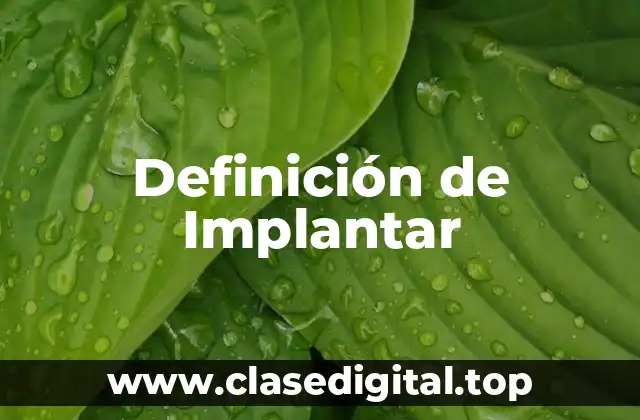Definición de Implantar