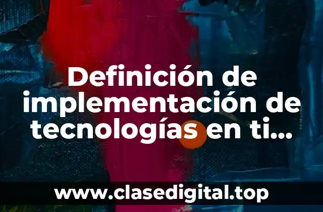 Definición de implementación de tecnologías en ti emergentes
