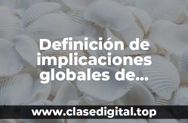 Definición de implicaciones globales de productos