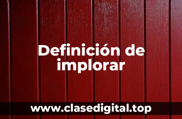 Definición de implorar