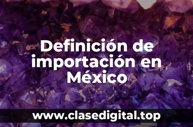 Definición de importación en México