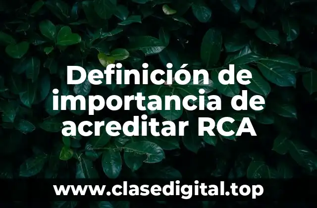 Definición de importancia de acreditar RCA