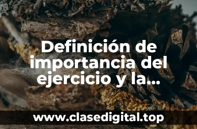 Definición de importancia del ejercicio y la alimentación