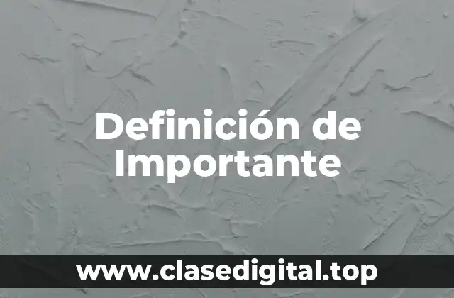 Definición de Importante